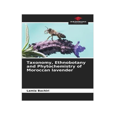 [预订]Taxonomy, Ethnobotany and Phytochemistry of Moroccan lavender 9786204144160
