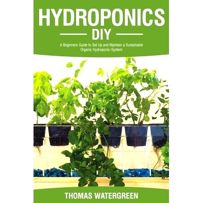 预订 Hydroponics DIY: A Beginners Guide to Set Up and Maintain a Sustainable Organic Hydroponic-System