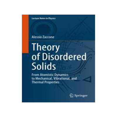 [预订]Theory of Disordered Solids: From Atomistic Dynamics to Mechanical, Vibrational, and Thermal Propert 9783031247057