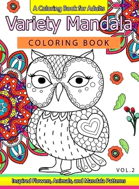 预订 Variety Mandala Coloring Book Vol.2: A Coloring book for adults: Inspried Flowers, Animals and Mandala pattern: 978