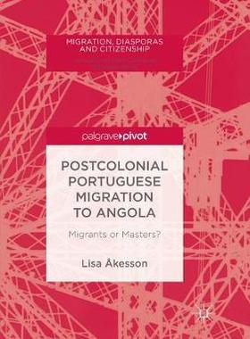 【预订】Postcolonial Portuguese Migration to Angola