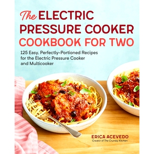 预订 The Electric Pressure Cooker Cookbook for Two: 125 Easy, Perfectly-Portioned Recipes for Your Electric Pressure Coo