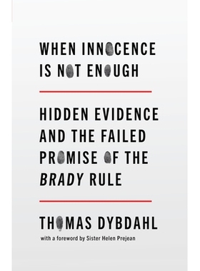 预订 When Innocence Is Not Enough: Hidden Evidence and the Failed Promise of the Brady Rule 当纯真还不够时：隐藏的证据和