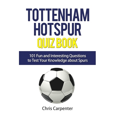 预订 Tottenham Hotspur Quiz Book: 101 Questions About Spurs: 9781719989503