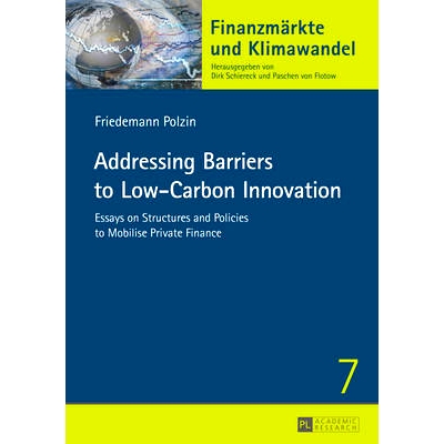 预订 Addressing Barriers to Low-Carbon Innovation: Essays on Structures and Policies to Mobilise Private Finance 应对低