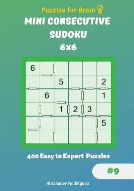 [预订]Puzzles for Brain - Mini Consecutive Sudoku 400 Easy to Expert Puzzles 6x6 vol.9 9781729870709