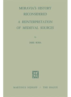 预订 Moravia’s History Reconsidered a Reinterpretation of Medieval Sources: A Reinterpretation of Medieval Sources: 978
