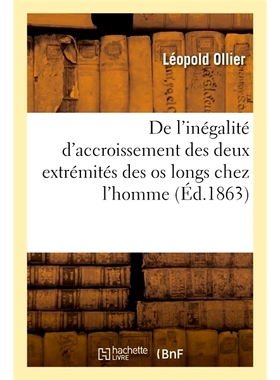 预订 de L’Inegalite D’Accroissement Des Deux Extremites Des OS Longs Chez L’Homme 人体长骨两端生长不均的研究: 9782014