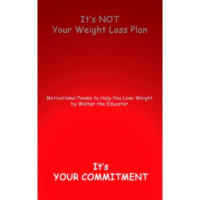 预订 It’s *T Your Weight Loss Plan, It’s Your Commitment: Motivational Poems to Help You Lose Weight: 9798869071088