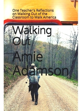 预订 Walking Out: One Teacher’s Reflections on Walking Out of the Classroom to Walk America: 9798671187403