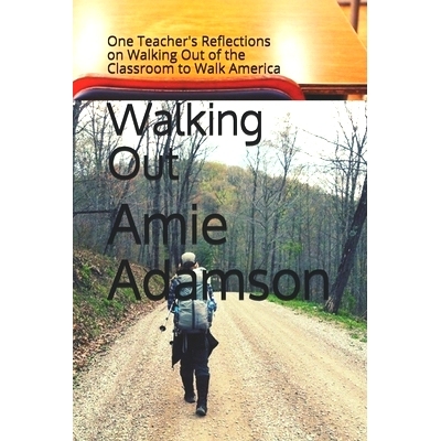 预订 Walking Out: One Teacher’s Reflections on Walking Out of the Classroom to Walk America: 9798671187403