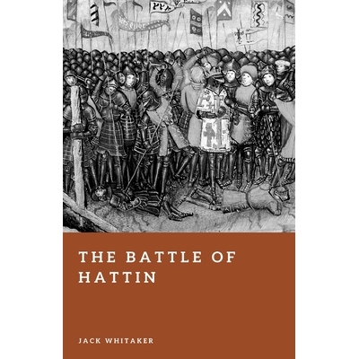 预订 The Battle of Hattin: The Inferno That Consumed the Crusader Army 9798245806945