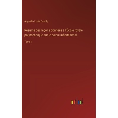 预订 Résumé des leçons données à l’École royale polytechnique sur le calcul infinitésimal: Tome 1: 9783385014978
