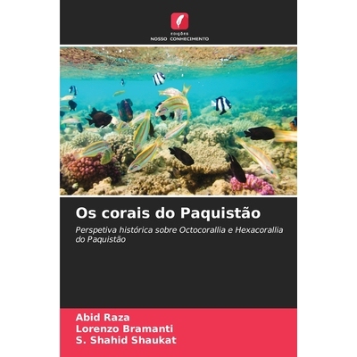 预订 Os corais do Paquistão: Perspetiva histórica sobre Octocorallia e Hexacorallia do Paquistão: 9786209072406
