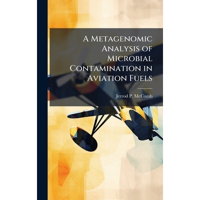 预订 A Metagenomic Analysis of Microbial Contamination in Aviation Fuels 航空燃料中微生物污染的宏基因组分析 978102508378