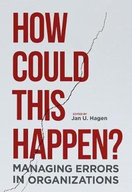 【预订】How Could This Happen?: Managing Errors in Organizations
