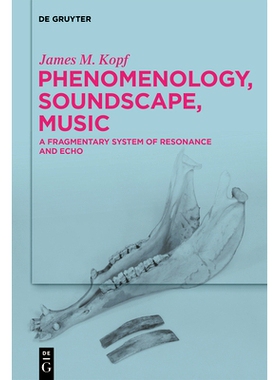 预订 Phenomenology, Soundscape, Music: A Fragmentary System of Resonance and Echo 现象学、音景、音乐：共振与回声的碎片系