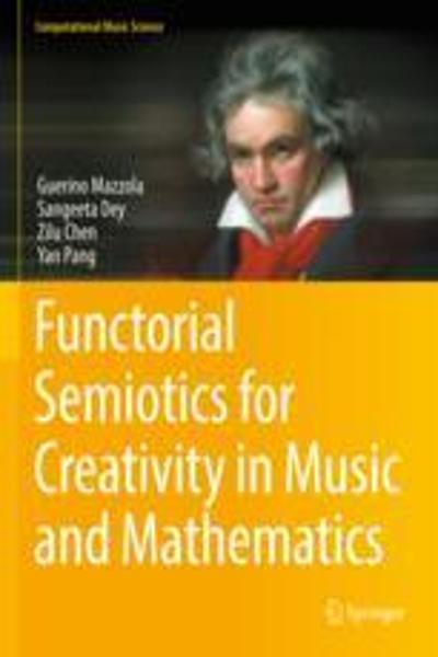 [预订]Functorial Semiotics for Creativity in Music and Mathematics 9783030851927
