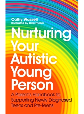 预订 Nurturing Your Autistic Young Person: A Parent’s Handbook to Supporting Newly Diagnosed Teens and Pre-Teens 培养患