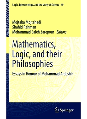 预订 Mathematics, Logic, and their Philosophies: Essays in Honour of Mohammad Ardeshir 数学、逻辑学及其哲学：穆罕默德·