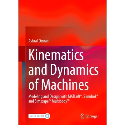 预订 Kinematics and Dynamics of Machines: Modeling and Design with MATLAB*, Simulink* and Simscape™ Multibody™ 机械