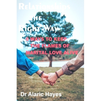 预订 Relationships the Right Way: 6 Ways to Keep the Flames of Marital Love Alive: 9798354541898