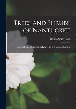 [预订]Trees and Shrubs of Nantucket; Descriptions, Identification Keys, List of Trees and Shrubs 9781018158747