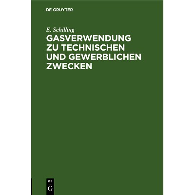 预订 Gasverwendung zu technischen und gewerblichen Zwecken: Das Gas in der Feinmechanik. Das Gas in Anstaltsk&uuml;chen im H
