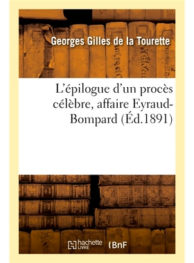 预订 L’épilogue d’un procès célèbre, affaire Eyraud-Bompard *审判“埃罗-邦帕德事件”的结局: 9782014027563