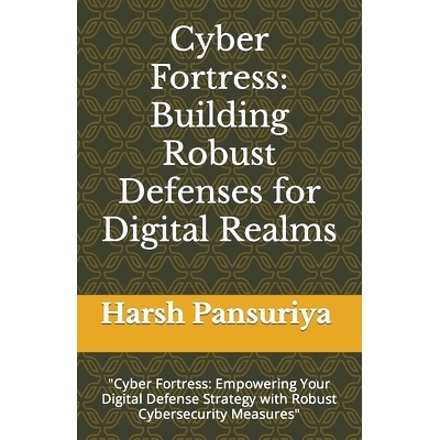 预订 Cyber Fortress: Building Robust Defenses for Digital Realms: 