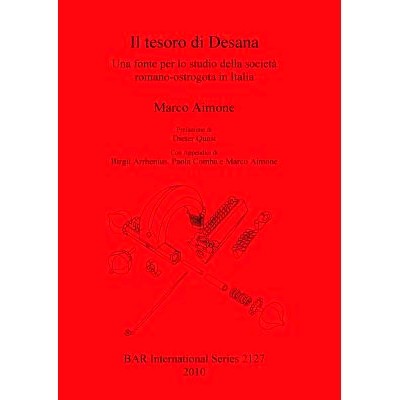 预订 Il tesoro di Desana: Una fonte per lo studio della società romano-ostrogota in Italia 德萨纳的宝藏: 9781407306681