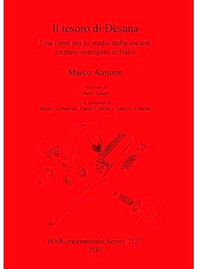 预订 Il tesoro di Desana: Una fonte per lo studio della società romano-ostrogota in Italia 德萨纳的宝藏: 9781407306681