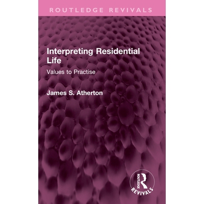 预订 Interpreting Residential Life: Values to Practise 解读住宿生活：实践的价值观（重印版）: 9781032582283