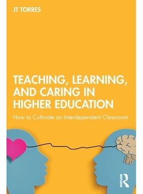 预订 Teaching, Learning, and Caring in Higher Education: How to Cultivate an Interdependent Classroom 高等教育的教学、学
