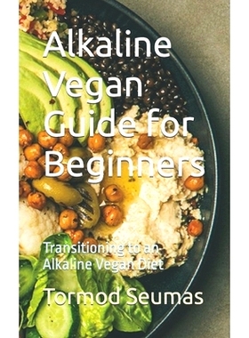 预订 Alkaline Vegan Guide for Beginners: Transitioning to an Alkaline Vegan Diet: 9798867364892