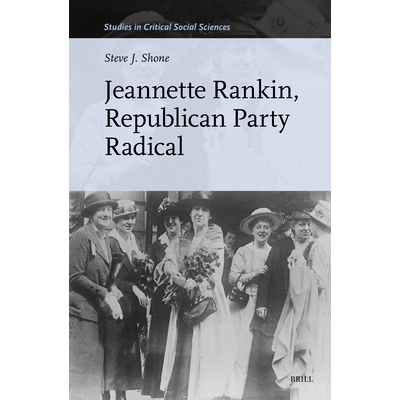 预订 Jeannette Rankin, Republican Party Radical 珍妮特·兰金，共和党激进派: 9789004745940