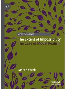 预订 The Extent of Impossibility: The Case of Modal Realism 不可能的程度：模态现实主义案例: 9783031991233