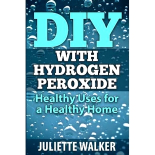 预订 DIY with Hydrogen Peroxide: : Healthy Uses for a Healthy Home: 9781507559819