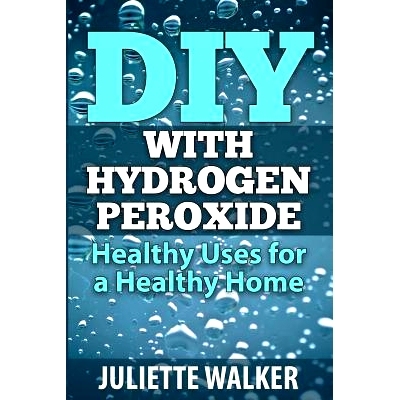 预订 DIY with Hydrogen Peroxide: : Healthy Uses for a Healthy Home: 9781507559819