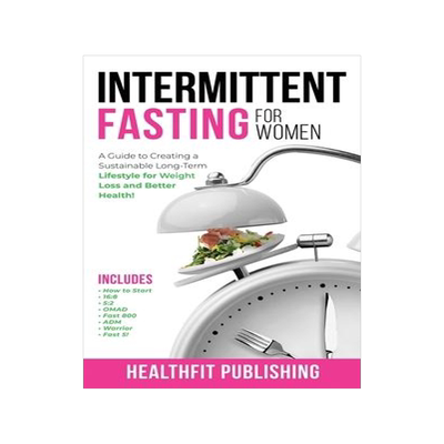 [预订]Intermittent Fasting for Women: A Guide to Creating a Sustainable, Long-Term Lifestyle for Weight Lo 9781739816247