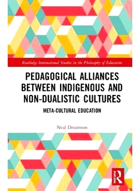 预订 Pedagogical Alliances between Indigenous and Non-Dualistic Cultures: Meta-Cultural Education 本土与非二元文化之间的