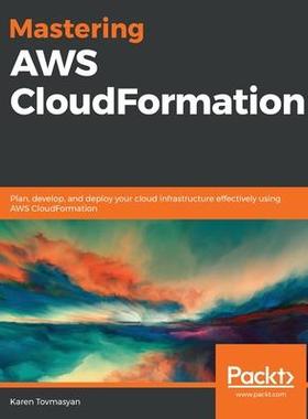 [预订]Mastering AWS CloudFormation: Plan, develop, and deploy your cloud infrastructure effectively using  9781789130935