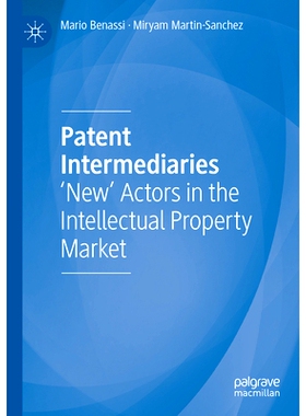预订 Patent Intermediaries: ’New’ Actors in the Intellectual Property Market 专利中介机构：知识产权市场的“新”参与者:
