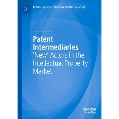 预订 Patent Intermediaries: ’New’ Actors in the Intellectual Property Market 专利中介机构：知识产权市场的“新”参与者:
