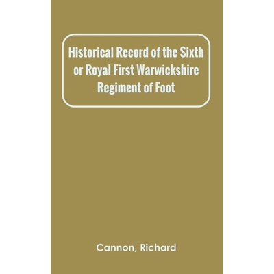 预订 Historical Record of the Sixth, or Royal First Warwickshire Regiment of Foot: 9789354784057