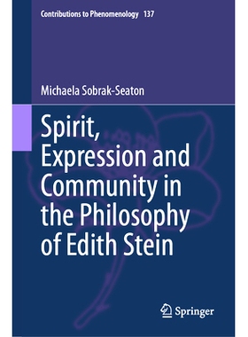 预订 Spirit, Expression and Community in the Philosophy of Edith Stein 伊迪丝·斯坦因哲学中的精神、表达与社区: 978303183