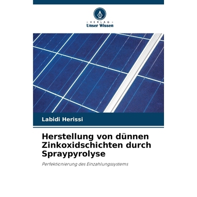 预订 Herstellung von dünnen Zinkoxidschichten durch Spraypyrolyse: Perfektionierung des Einzahlungssystems. DE: 9786209