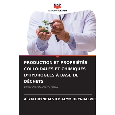 预订 Production Et Propriétés Colloïdales Et Chimiques D’Hydrogels À Base De Déchets: Chimie des colloïdes et éc