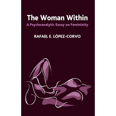预订 The Woman Within: A Psychoanalytic Essay on Femininity: 9780367106348