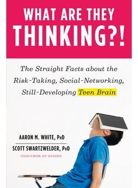 预订 What Are They Thinking?!: The Straight Facts about the Risk-Taking, Social-Networking, Still-Developing Teen Brain